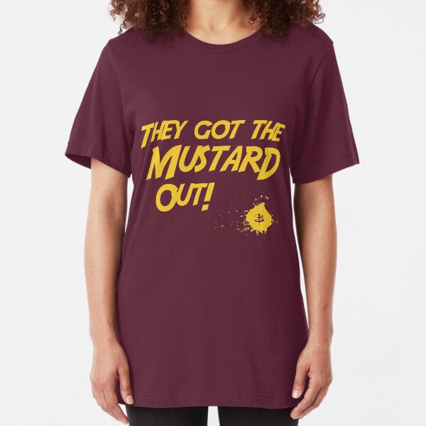 They Got The Mustard Out! Slim Fit T-Shirt