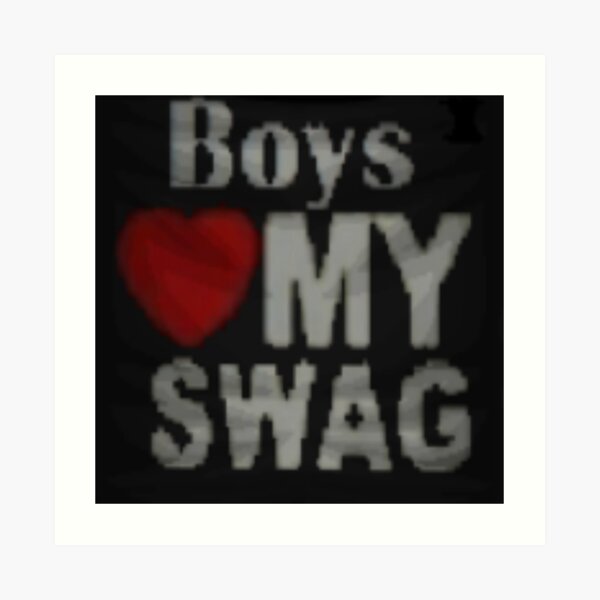 "boys love my swag" Art Print for Sale by KAAAAATHRYN Redbubble
