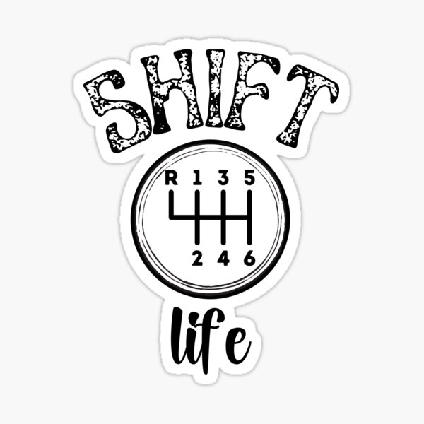 "SHIFT life “manual transmission 6 speed stick shift with left upper