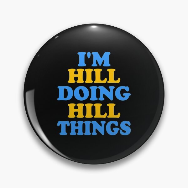 Item preview, Im Hill Doing Hill T-ShirtI'm Hill doing Hill designed and sold by GirlBoutique.