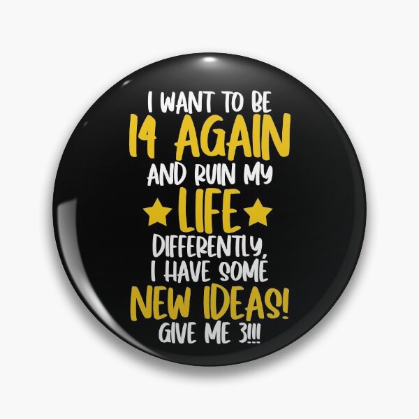 Item preview, I want to be 14 again and ruin my life differently, I have some new ideas!. designed and sold by Sticker Up.