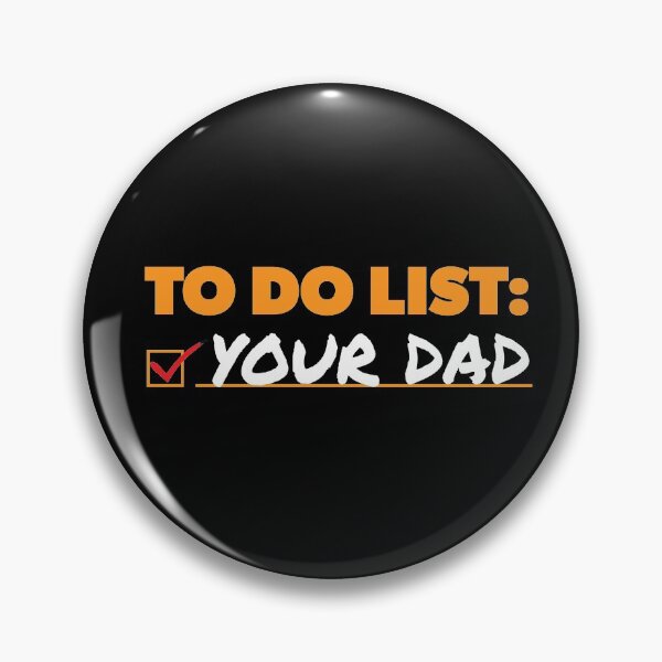 Item preview, Funny sarcastic rude, To Do List Your Dad designed and sold by RoguePixel.
