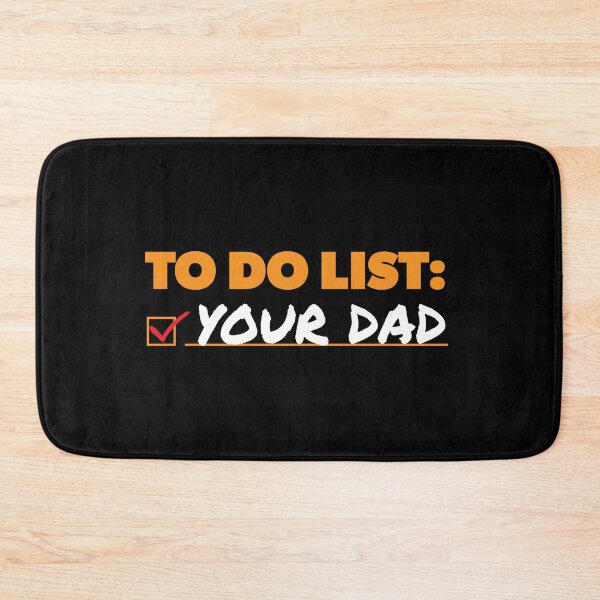 Item preview, Funny sarcastic rude, To Do List Your Dad designed and sold by RoguePixel.