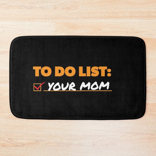 Item preview, Funny sarcastic rude, To Do List Your Mom designed and sold by RoguePixel.