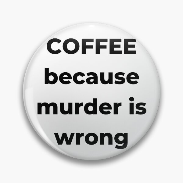 Item preview, Coffee Because Murder is Wrong. Funny Coffee Lover Gift. designed and sold by That Cheeky Tee.
