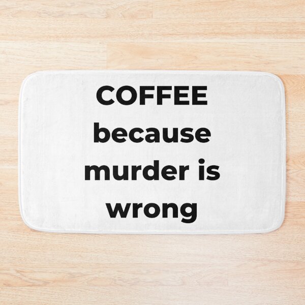 Item preview, Coffee Because Murder is Wrong. Funny Coffee Lover Gift. designed and sold by That Cheeky Tee.