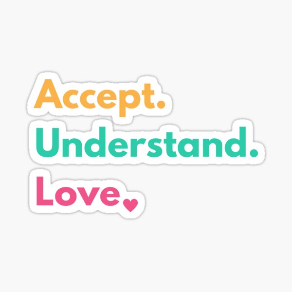 Accept Understand Love Sticker