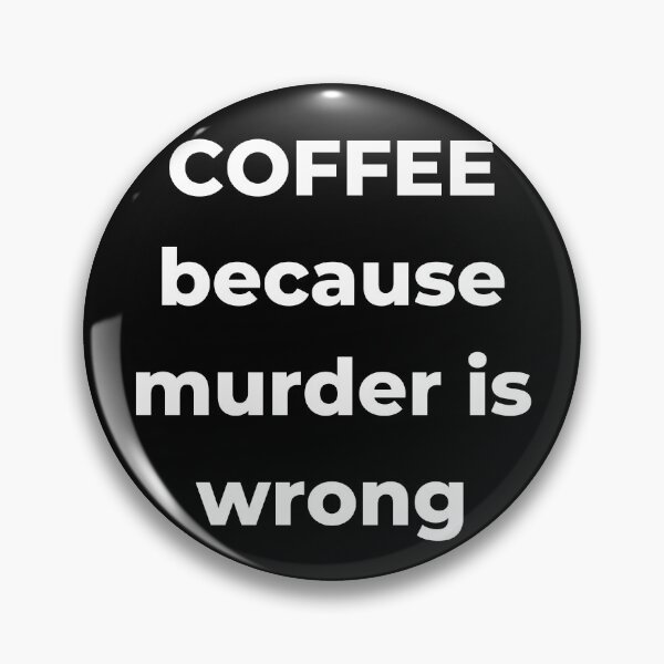 Item preview, Coffee Because Murder is Wrong. Funny Coffee Lover Gift. designed and sold by That Cheeky Tee.