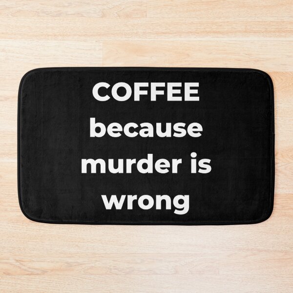 Item preview, Coffee Because Murder is Wrong. Funny Coffee Lover Gift. designed and sold by That Cheeky Tee.