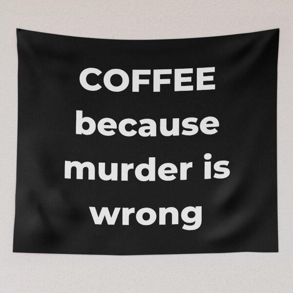 Item preview, Coffee Because Murder is Wrong. Funny Coffee Lover Gift. designed and sold by That Cheeky Tee.