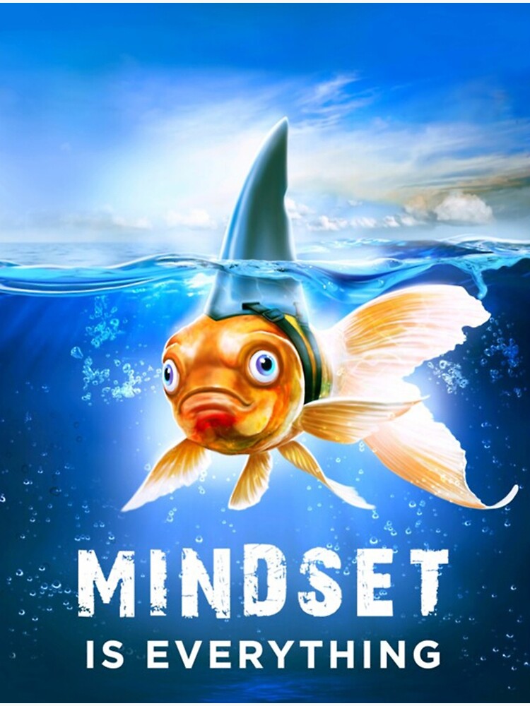 "Mindset is Everything fish" Poster for Sale by asandrew Redbubble