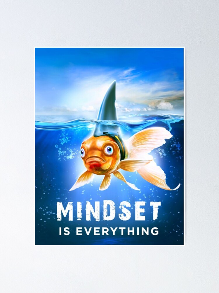 "Mindset is Everything fish" Poster for Sale by asandrew Redbubble
