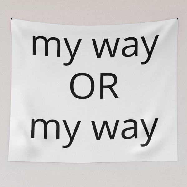 Item preview, My Way Or My Way. There is No Other Way! designed and sold by That Cheeky Tee.