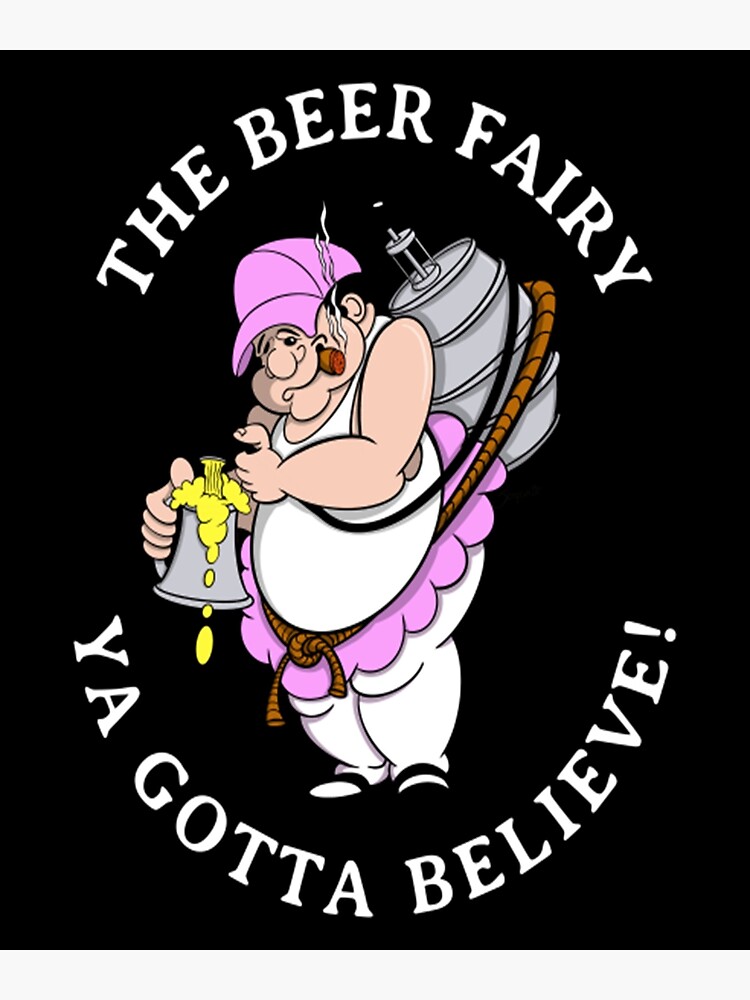 "Beer Fairy YA GOTTA BELIEVE Funny Gag Gift for the Beer Lover!" Poster
