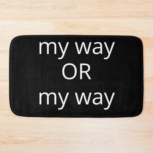 Item preview, My Way Or My Way. There is No Other Way! designed and sold by That Cheeky Tee.