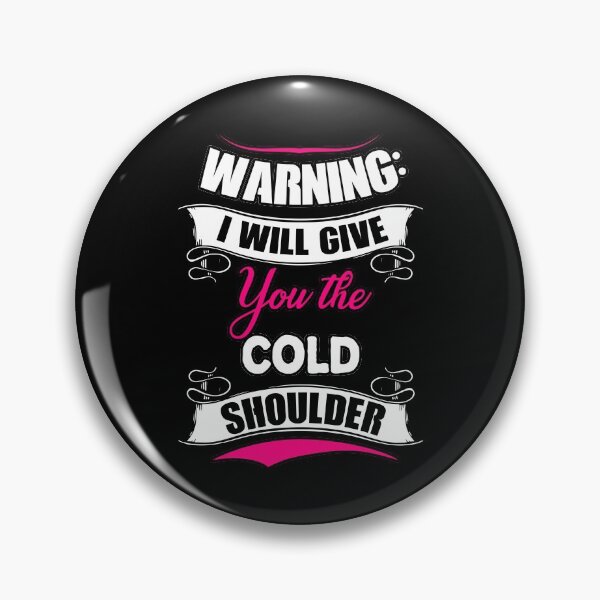 Item preview, Warning: I will give you the cold shoulder --unfriendly designed and sold by glitchman2.