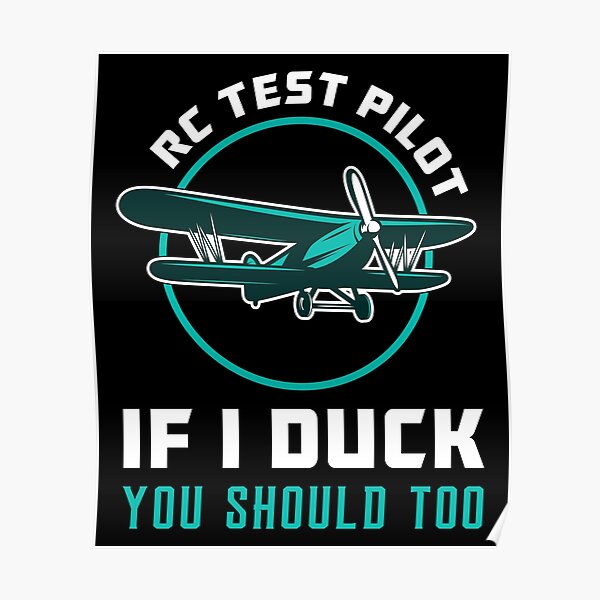 RC Test Pilot If I Duck You Should Too RC Plane Poster