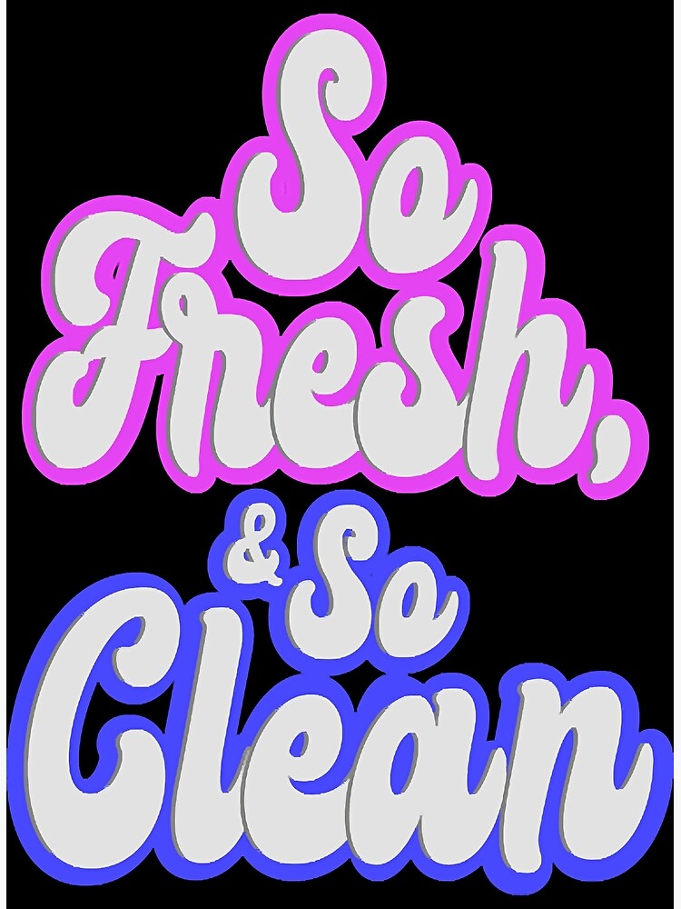 "So Fresh So Clean " Poster for Sale by rahMaobi Redbubble