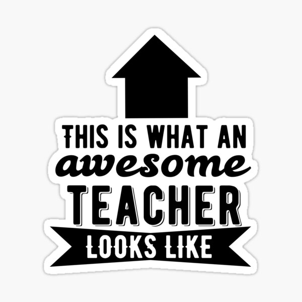 This Is What An Awesome Teacher Looks Like Sticker For Sale By Creatorkiss Redbubble 