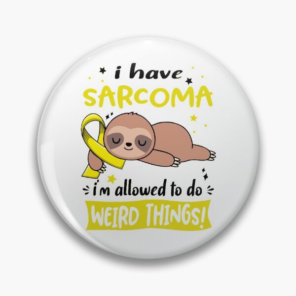 Item preview, Sarcoma Awareness Funny I have Sarcoma i'm allowed to do Weird Things! designed and sold by JanetShop809.