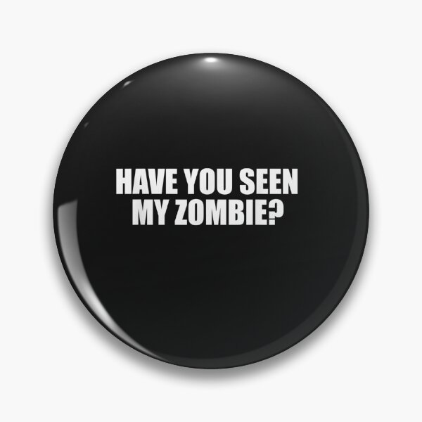 Artikelvorschau, Have You Seen My Zombie T-Shirt entworfen und verkauft von Rome-Manci.