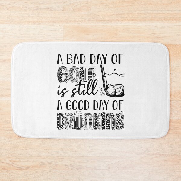 Item preview, A bad day of golf is still a good day of drinking designed and sold by SpecialGift79.