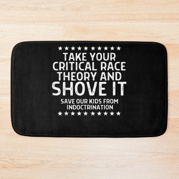 Item preview, Take Your Critical Race Theory and Shove It Anti-CRT designed and sold by FelixRiojas.