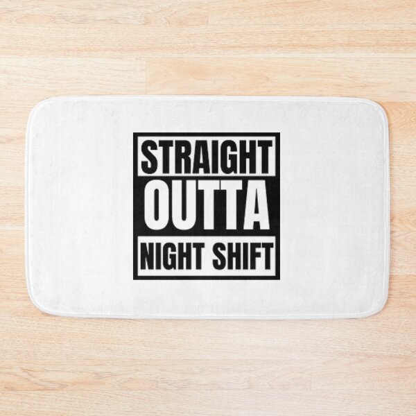 Item preview, Straight outta night shift designed and sold by ISMABerry.