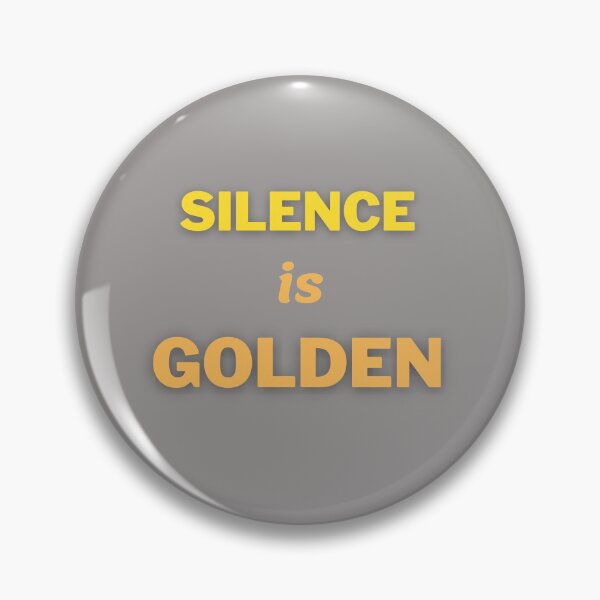Item preview, Silence is golden,the phrase . designed and sold by Trianglegreen.