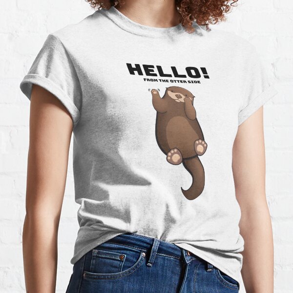 Funny Otter Joke Hello! From The Otter Side  Classic T-Shirt