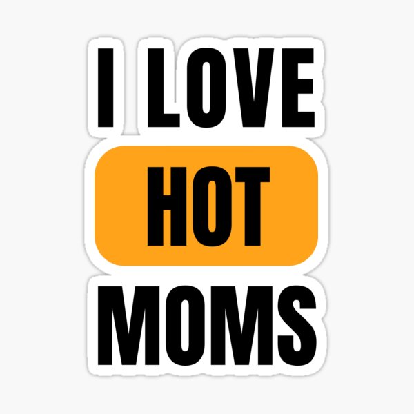 I Love Hot Mom Sticker
