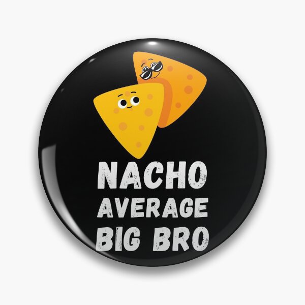 Item preview, NACHO AVERAGE BIG BRO designed and sold by SurbDesigns.