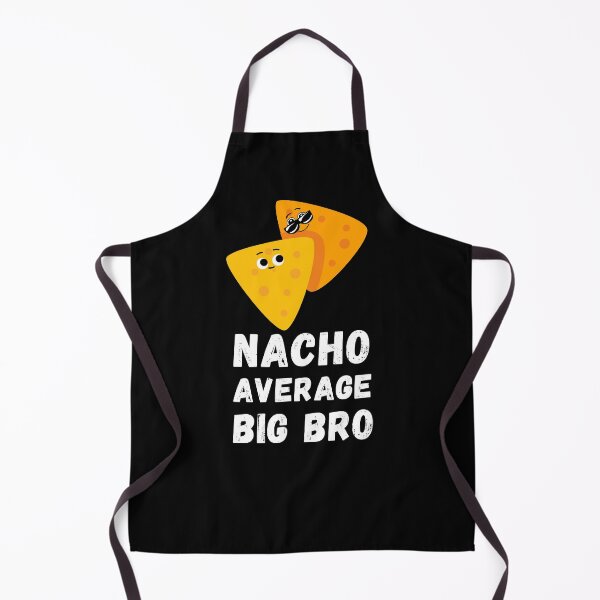 Item preview, NACHO AVERAGE BIG BRO designed and sold by SurbDesigns.