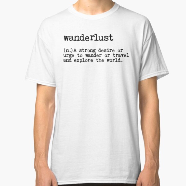 Wanderlust Classic T-Shirt