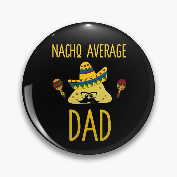Item preview, Nacho Average Dad- designed and sold by RomeoSketches.