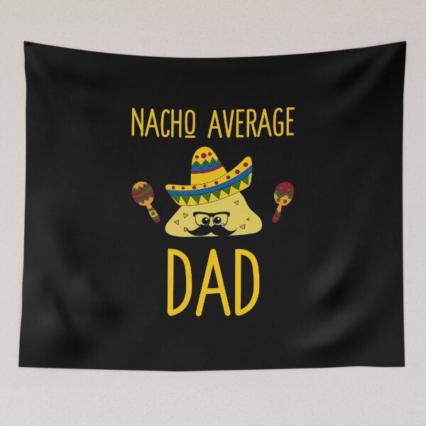 Item preview, Nacho Average Dad- designed and sold by RomeoSketches.