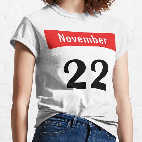 November 22th Calendar Classic T-Shirt
