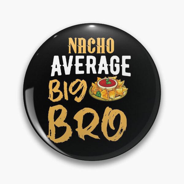 Item preview, Nacho average big bro designed and sold by 1DaisyChainLane.