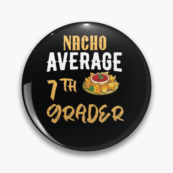 Item preview, Nacho average 7th grader designed and sold by 1DaisyChainLane.