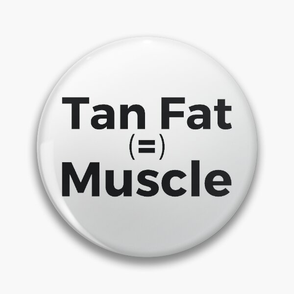 Item preview, Tan Fat = Muscle designed and sold by  Srdjan Stanisic.