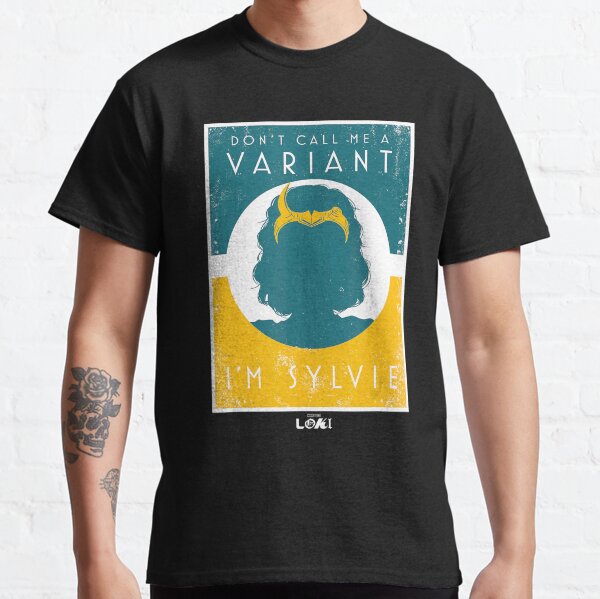 Loki Don't Call Me A Variant, I'm Sylvie Poster  Classic T-Shirt