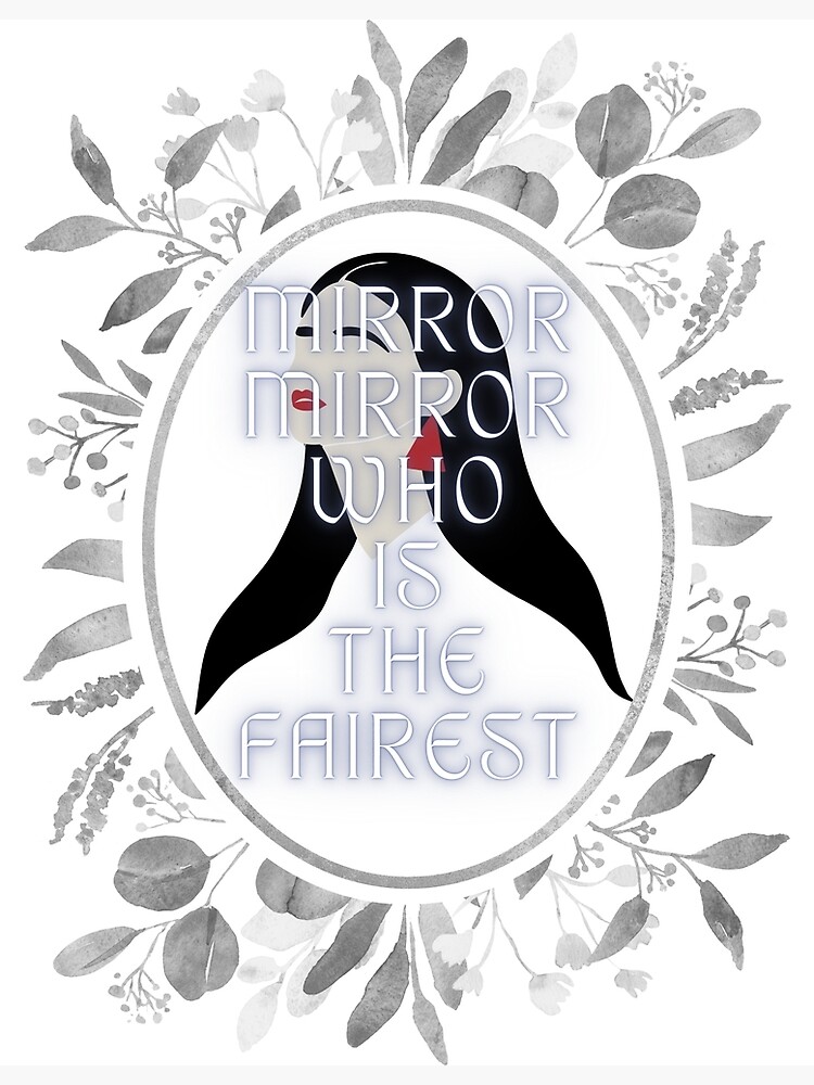 "Mirror mirror who is the fairest" Poster for Sale by IdeaOcean Redbubble