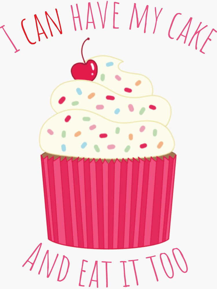 ""I CAN HAVE MY CAKE AND EAT IT TOO" Design in Pink & Magenta" Sticker