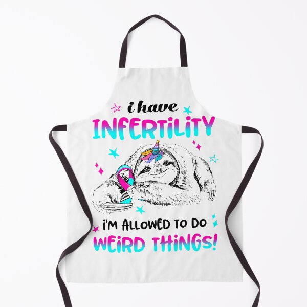Item preview, I have Infertility i'm allowed to do Weird Things designed and sold by ElizabethS809.