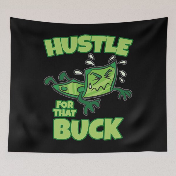 Item preview, Hustle For That Buck Money Hustler designed and sold by Moonpie90.
