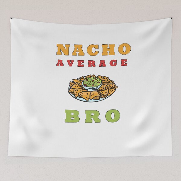 Item preview, Nacho Average Bro - Mexican Food designed and sold by Club7Studios.