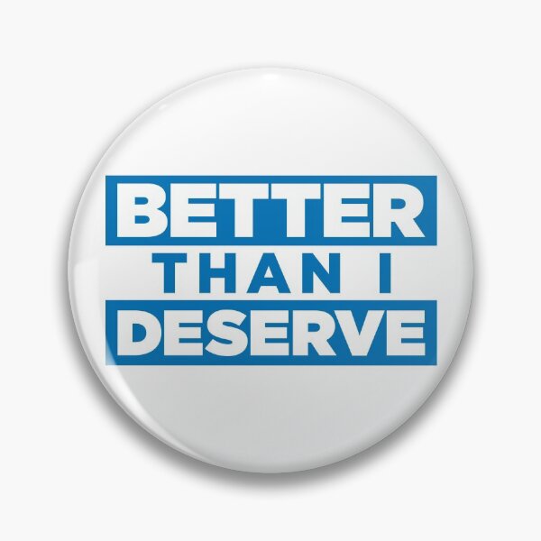 Item preview, Better Than I Deserve - Blue w/ Transparent Text designed and sold by sticker-stacker.