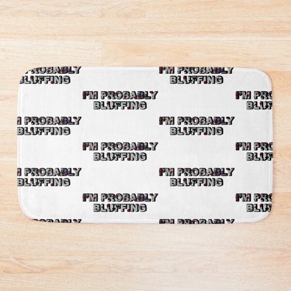Item preview, I'm Probably Bluffing Bold Font Poker Image In Text designed and sold by LuckyKermit.