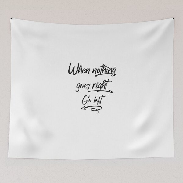 Item preview, When Nothing Goes Right, Go Left - Black designed and sold by T-Wrks.
