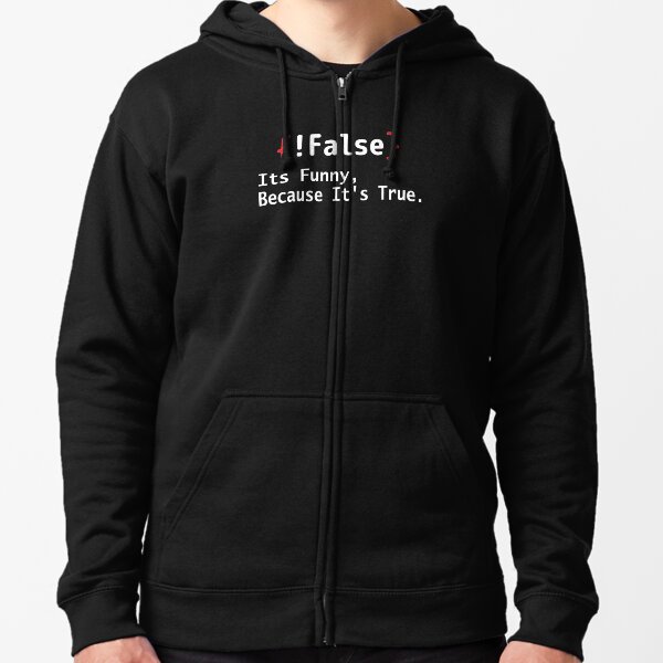 Item preview, False Its Funny Because It's True designed and sold by Comehere1.